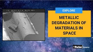 How Does Degradation of Metallic Materials In Space Work? | Chomerics | Parker Hannifin