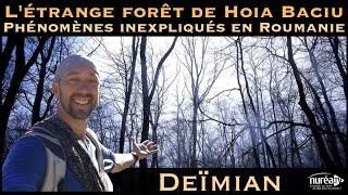 « L' Étrange Forêt de Hoia Baciu : Phénomènes Inexpliqués en Roumanie » avec Deïmian