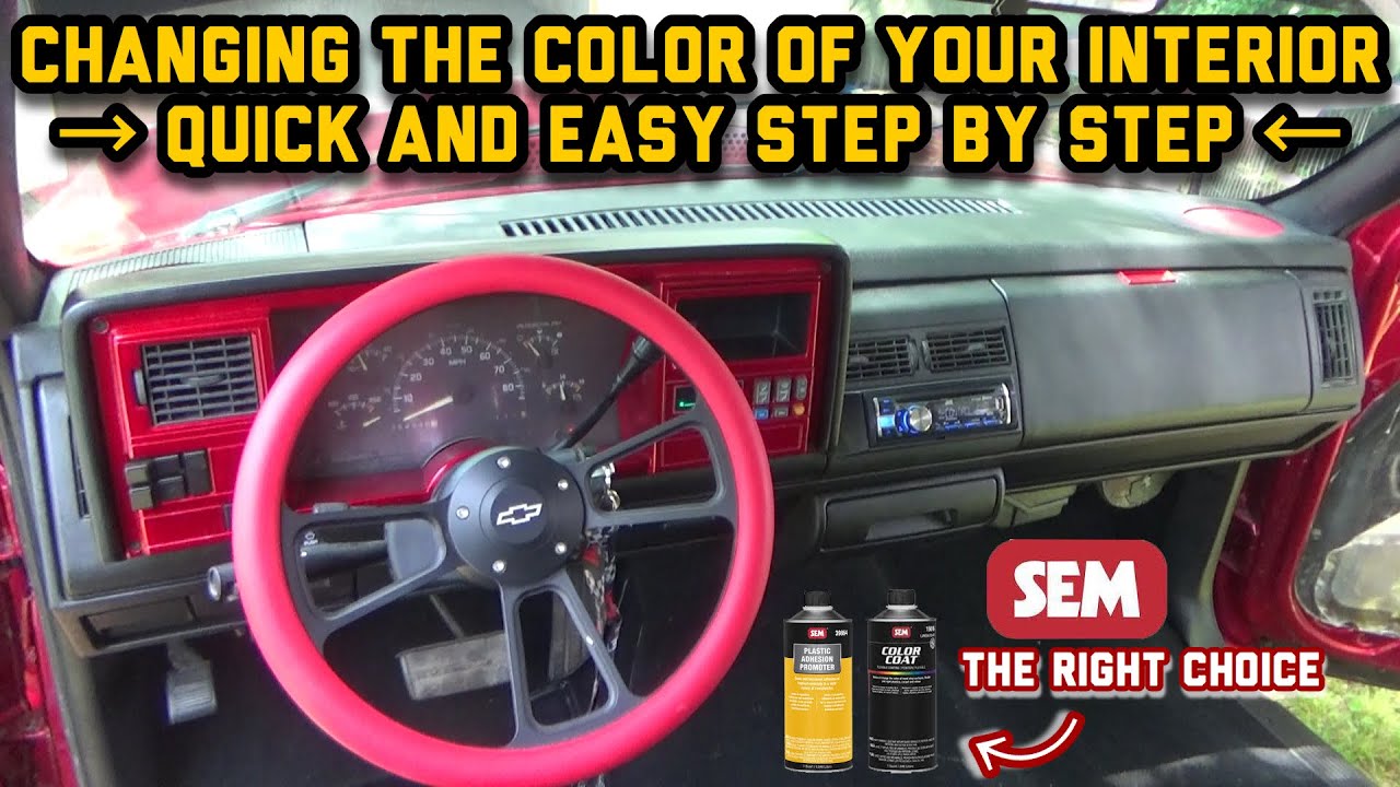 How To Change Interior Color Of A Car Or Truck With Sem Color Coat