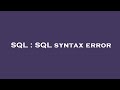 SQL : SQL syntax error