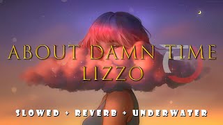 About Damn Time - Lizzo ( Slowed + Reverb + Underwater )