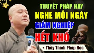 THUYẾT PHÁP HAY - NGHE MỖI NGÀY GIẢM NGHIỆP HẾT KHỔ | Thầy Thích Pháp Hòa - Tu Viện Trúc Lâm 2025