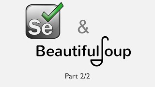 Browser Automation & Web Scraping [Selenium + Beautiful Soup] Part 2/2