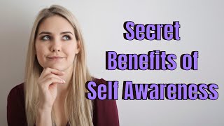 Secret Benefits Self Awareness You Don’t Realize.