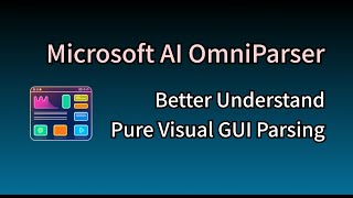 Microsoft AI OmniParser: New Advances in Pure Visual GUI Parsing