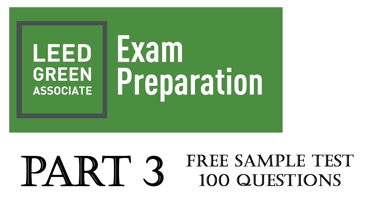 LEED Green Associate - 100 Sample Exam Questions - Part -3 (with ...