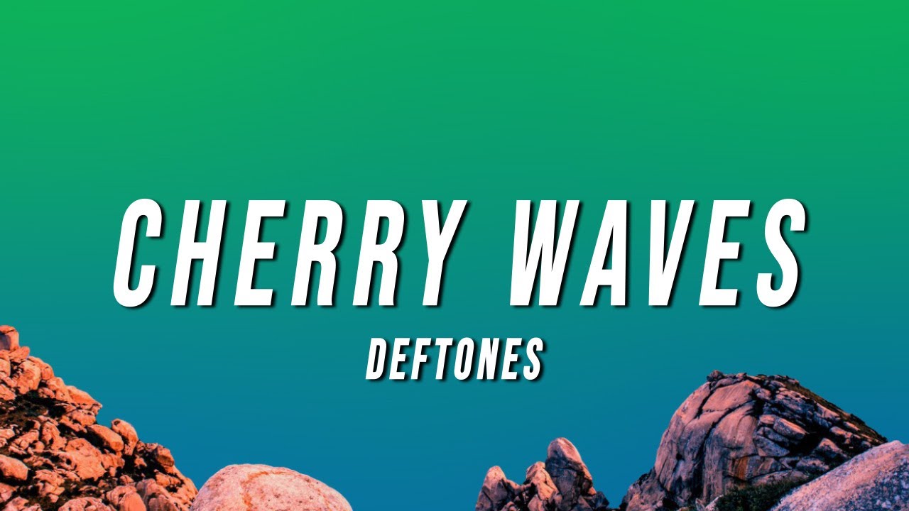 Cherry Waves Deftones Song Lyrics Music Videos Concerts