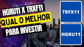 Qual é o MELHOR FII de Renda Urbana ?? HGRU11 x TRXF11