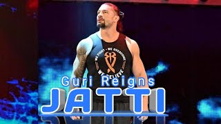 Jatti - Roman Reigns ft Guri Latest Song | Latest Punjabi Songs 2019 | Roman Reigns Punjabi Songs