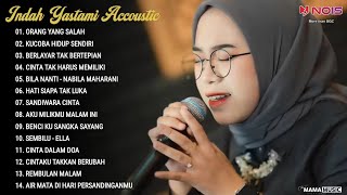 Indah Yastami Full Album "ORANG YANG SALAH, KUCOBA HIDUP SENDIRI" Lagu Akustik Viral terbaru 2024