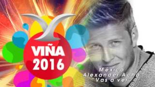 Competencia internacional Festival de Viña del Mar 2016 - México - Alexander Acha - “Vas a ver”