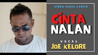 CINTA NALAN  || JOE KELORE || Video Lirik