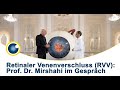 Retinaler Venenverschluss: Prof. Dr. Mirshahi erklärt die #Thrombose im Auge