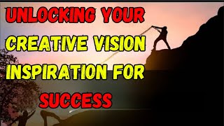 Unlocking Your Creative Vision Inspiration for Success #wisdom #motivation #quotes #youtube #001