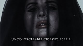โญ โ ๏ธ UNCONTROLLABLE OBSESSION เผ๏ธ SPELL โ listen at your own risk โฎ