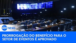 🔴SBT News na TV:Senado aprova prorrogação de benefício ao setor de eventos com teto de R$ 15 bilhões