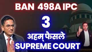 BAN Section 498A IPC | Supreme Court Important Judgements 2023 | 498A IPC Landmark Judgements