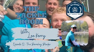 The Tackle Room- Episode 12- Lee Kerry Barnsley Blacks Special