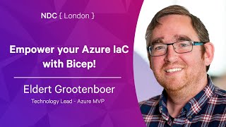 Empower your Azure IaC with Bicep! - Eldert Grootenboer - NDC London 2022