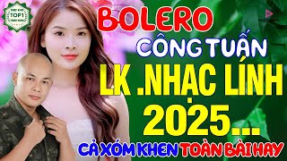 LK Ca Nhạc Xưa CÔNG TUẤN 2025 - Nhạc Vàng Hải Ngoại Bất Hủ TOÀN BÀI HAY Gây Nghiện Phê Sởn Da Gà