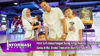 Potret Raffi Ahmad Hangout Bareng Ketiga Anaknya Tanpa Nagita Slavina di Mal, Disebut Trendsetter