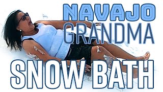 Navajo Grandma Snow Bath Episode 17