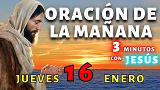 ⛅Oración de la Mañana de Hoy Jueves 16 de Enero☀️ 3 Minutos con Jesús