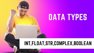 Python Data Types - Part 1 ( Int, Float, String, Complex, Boolean)