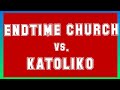 ENDTIME CHURCH VS. KATOLIKO With the ROMAN CATHOLIC DEBATER BRO. ALVIN GITAMONDOC🙏🙏🙏♥️🙏🙏🙏