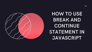 Break and Continue Statement in Javascript