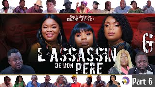 L'ASSASSIN DE MON PERE | Ep 6| Dinana, Ursule, Paco, Zidane, Koffi, Alain, Lourd, MbataSiala...