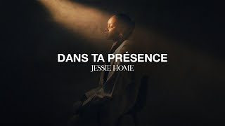 Jessie Home - Dans Ta presence (Lyrics Video)