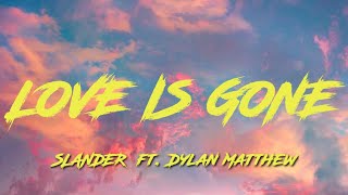 SLANDER - Love is Gone (Lyrics)