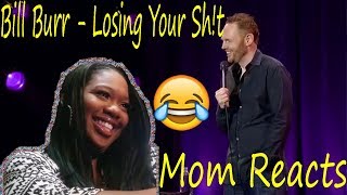 😂 She Fell 😂 Mom reacts to Bill Burr - Losing yer sh!t, marriage etc | Reaction