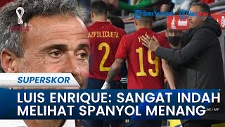 Spanyol Bantai Kosta Rika 7-0 di Laga Piala Dunia 2022, Luis Enrique: Sangat Indah Rasanya