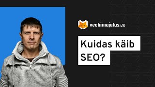 SEO ehk kuidas saada ettevõttele Googles nähtavust?