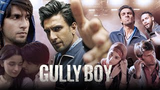 Gully Boy Full Movie  Ranveer Singh  Alia Bhatt  Siddhant Chaturvedi  Review And Facts Hd