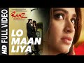 LO MAAN LIYA Lyrical | Raaz Reboot | Arijit Singh | Emraan Hashmi, Kriti Kharbanda, Gaurav Arora
