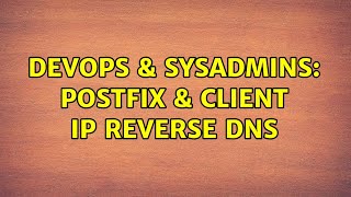 DevOps & SysAdmins: Postfix & client IP reverse DNS (2 Solutions!!)