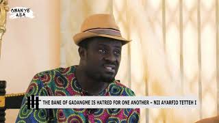 NII AYARFIO TETTEH TELLS NII TETTEY ABLORH THAT THE BANE OF GADANGME IS HATRED  WATCH THIS ON OMANYE