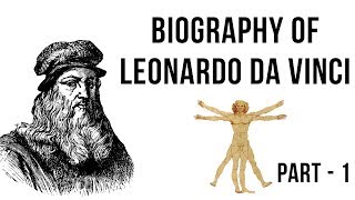 Biography of Leonardo da Vinci Part 1, Italian intellectual & painter of The Last Supper & Mona Lisa