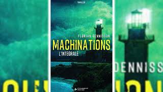 MACHINATIONS L'intégrale by Florian Dennisson
