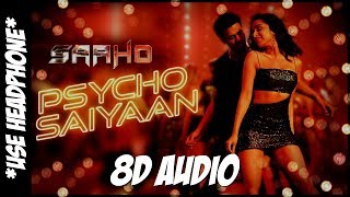 Psycho Saiyaan (8D AUDIO) *USE HEADPHONE* | Saaho | Prabhas, Shraddha Kapoor | Dhvani Bhanushali
