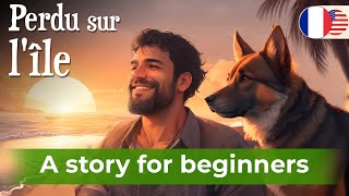 BEGIN TO UNDERSTAND French with a Simple Story (A1-A2)