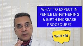 Penile Lengthening & Girth increase surgery.(All you need to know)