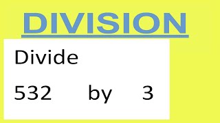 Divide     532      by     3