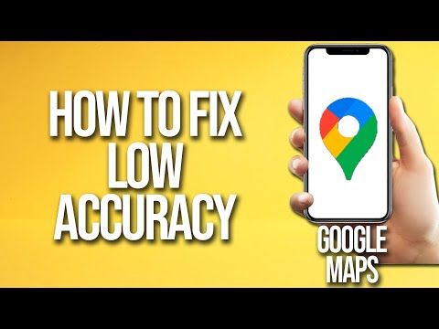 How To Fix Low Accuracy On Google Maps