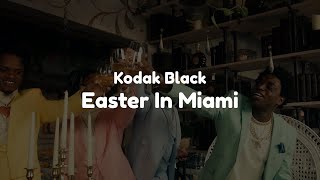 Kodak Black - Easter In Miami (Clean - Lyrics)