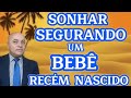 SONHAR SEGURANDO UM BEBÊ RECÉM NASCIDO