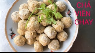 Cách làm CHẢ VIÊN CHAY/ MỌC CHAY chế biến được nhiều món